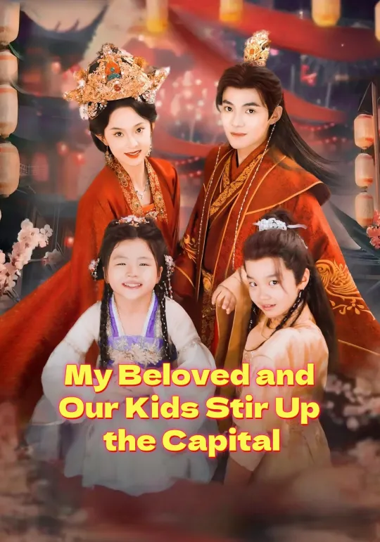 My Beloved and Our Kids Stir Up the Capital